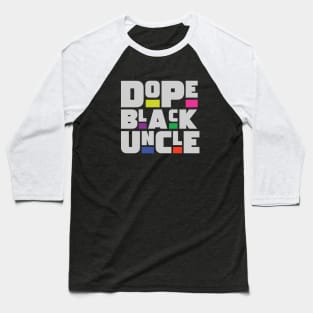 Dope Black Uncle Baseball T-Shirt